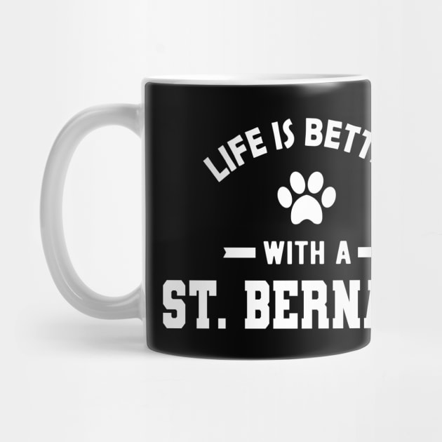 St. Bernard Dog - Life is better with a St. Bernard by KC Happy Shop